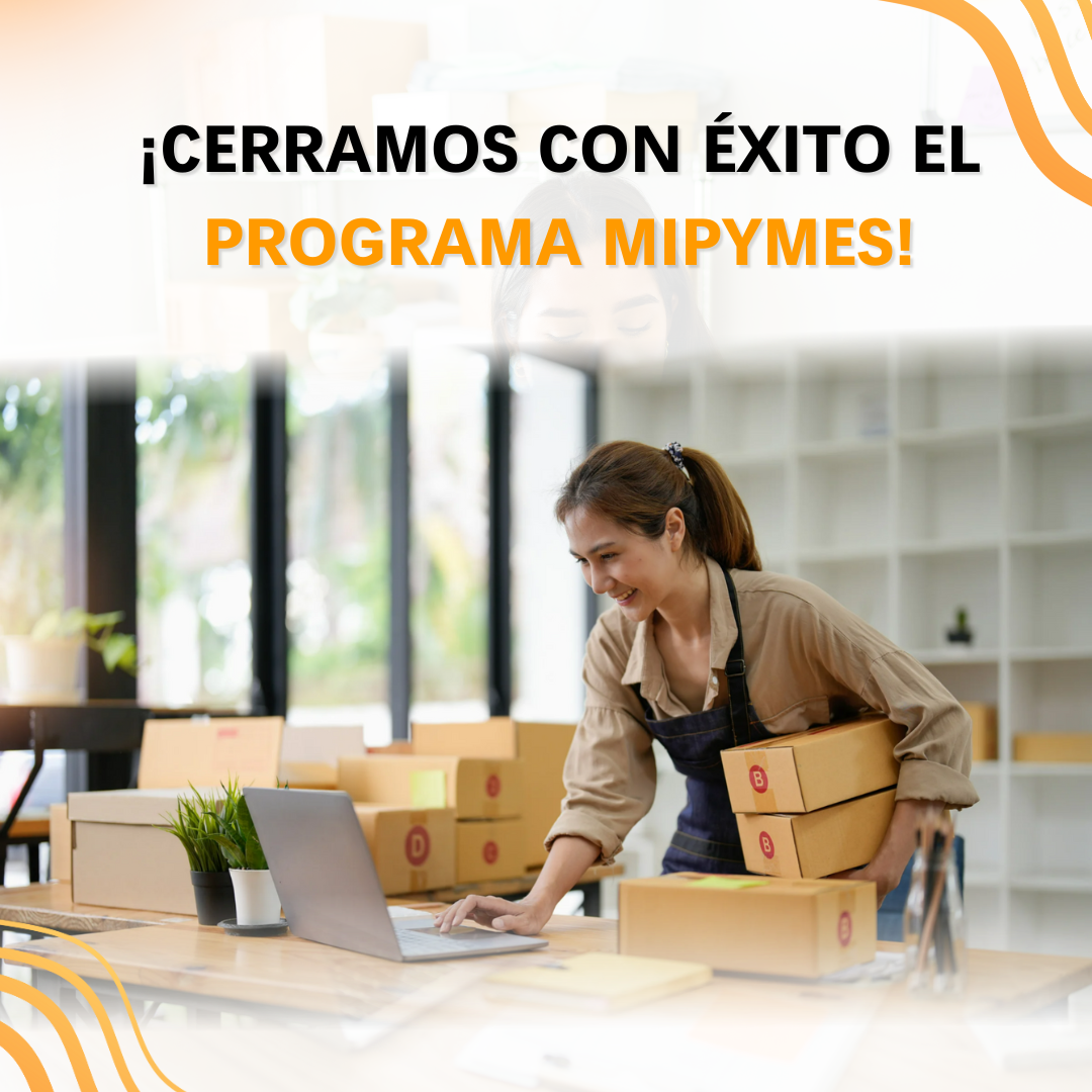 ¡Cerramos con éxito el Programa MIPYMES!